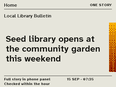A news screen with one headline in large type: Seed library opens at the community garden this weekend.