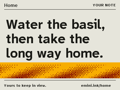 A note screen reading: Water the basil, then take the long way home.